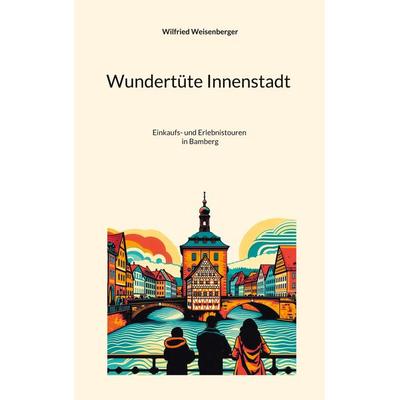 Wundertüte Innenstadt (3), Taschenbuch von Wilfried Weisenberger, BoD – Books on Demand, 978-3-695-10379-9