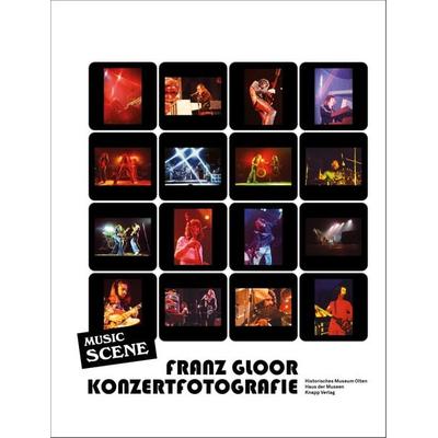 Music Scene – Konzertfotografie – Franz Gloor, Taschenbuch von Historisches Museum Olten,Peter Kaufmann,Luisa Bertolaccini,Urs Amacher,Bettina Gockel,