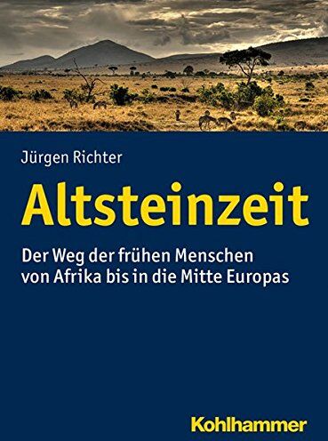 Jürgen Richter - Altsteinzeit: Der Weg der frühen Menschen von Afrika bis in die Mitte Europas - Preis vom 09.10.2026 07:28:09 h