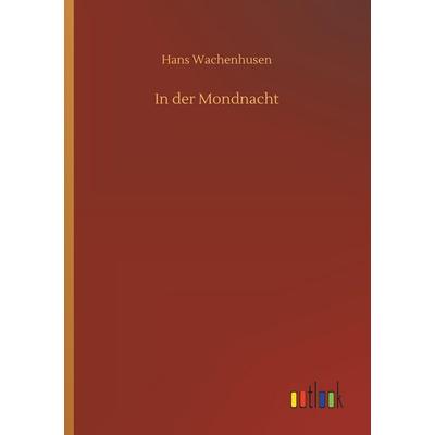 In der Mondnacht, Taschenbuch von Hans Wachenhusen, Outlook, 978-3-7326-3894-9