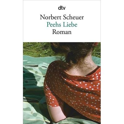 Peehs Liebe, Taschenbuch von Norbert Scheuer, dtv, 978-3-423-14427-8