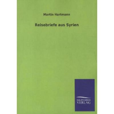 Reisebriefe aus Syrien, Taschenbuch von Martin Hartmann, Salzwasser