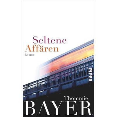 Seltene Affären, Gebundene Ausgabe von Thommie Bayer, Piper