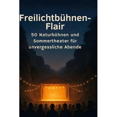 Freilichtbühnen-Flair, Gebundene Ausgabe von David Becker, BoD - Books on Demand, 978-3-695-34675-2