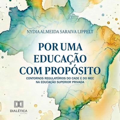 Por uma Educação com Propósito - Nydia Almeida Saraiva Lippelt, Audio, 9786528803811