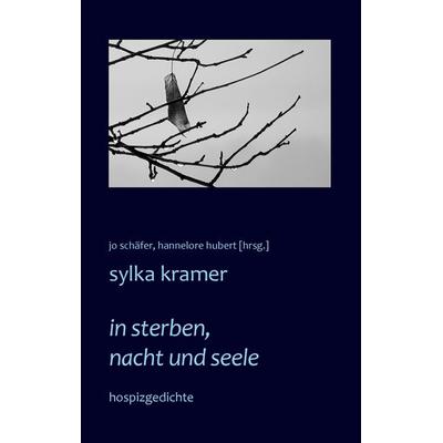 in sterben, nacht und seele, Taschenbuch von Sylka Kramer, BoD – Books on Demand, 978-3-7347-3363-5
