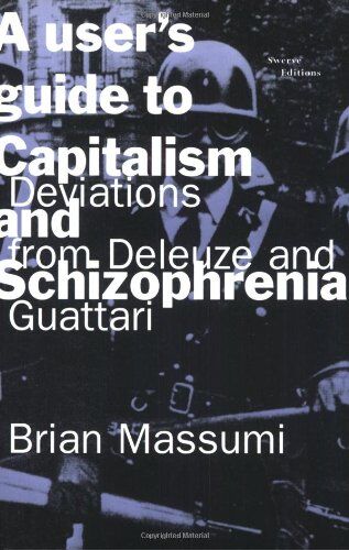 Brian Massumi - A User's Guide to Capitalism and Schizophrenia: Deviations from Deleuze and Guattari - Preis vom 09.10.2026 07:28:09 h