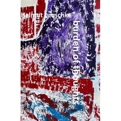 Burden of thoughts, Taschenbuch von Helmut Lauschke, Epubli, 978-3-7549-1999-6