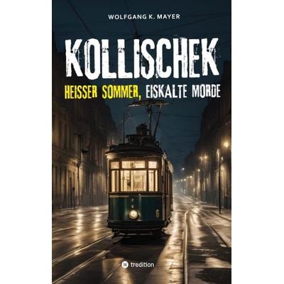 Kollischek, Taschenbuch von Wolfgang K. Mayer, Tredition, 978-3-384-28652-9