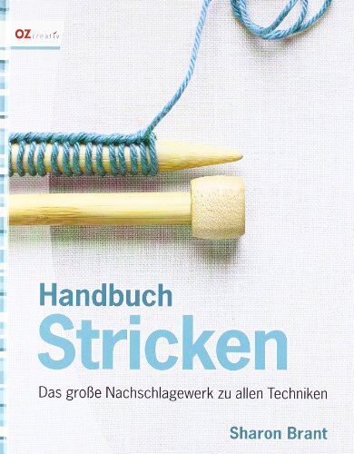 Sharon Brant - Handbuch Stricken: Das große Nachschlagewerk zu allen Techniken - Preis vom 12.10.2026 11:37:12 h