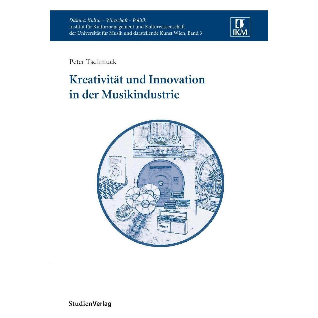 Studienverlag Kreativität und Innovation in der Musikindustrie (Deutsch, Softcover, Peter Tschmuck) (55187356)
