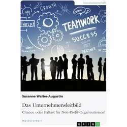Das Unternehmensleitbild: Chance oder Ballast für Non-Profit-Organisationen?, Fachbücher von Susanne Walter-Augustin