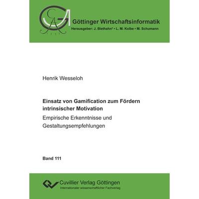 Einsatz von Gamification zum Fördern intrinsischer Motivation – Empirische Erkenntnisse und Gestaltungsempfehlungen, Taschenbuch von Henrik Wesseloh,
