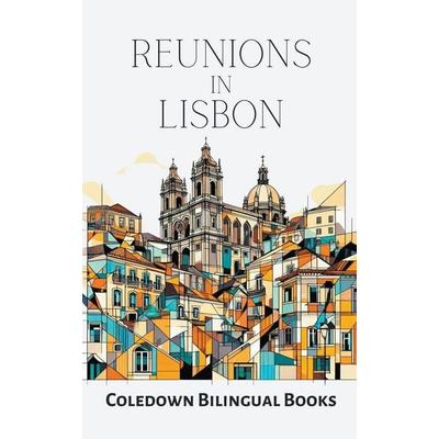 Reunions in Lisbon, Taschenbuch von Coledown Bilingual Books, Coledown Bilingual Books
