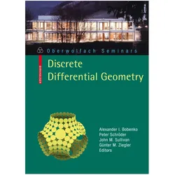 Discrete Differential Geometry, Fachbücher von Günter M. Ziegler, Peter Schröder, John M. Sullivan, Alexander I. Bobenko, John Sullivan