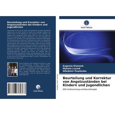 Beurteilung und Korrektur von Angstzuständen bei Kindern und Jugendlichen, Taschenbuch von Eugenia Eismont,Mykola Luciuk,Wladimir Pawlenko, Verlag