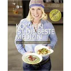 Kochen ist die beste Medizin, Ratgeber von Bettina Snowdon, Susanne Vössing