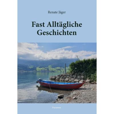 Fast Alltägliche Geschichten, Taschenbuch von Renate Jäger, Paramon, 978-3-99501-021-6