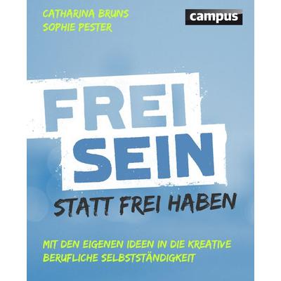 Frei sein statt frei haben, Taschenbuch von Catharina Bruns,Sophie Pester, Campus, 978-3-593-50515-2