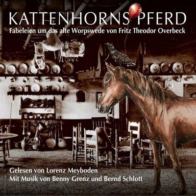Kattenhorns Pferd - Fabeleien um das alte Worpswede von Fritz Theodor Overbeck - Fritz Theodor Overbeck, Audio, 4027191671983