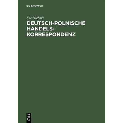 Deutsch-polnische Handelskorrespondenz, Gebundene Ausgabe von Fred Schulz, De Gruyter Oldenbourg, 978-3-486-23245-5