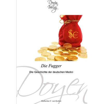 Die Fugger, Taschenbuch von Katharina C. van Eycken, Doyen Verlag, 978-3-8417-0069-8