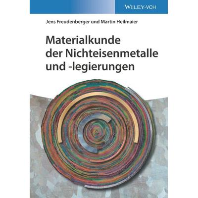 Materialkunde der Nichteisenmetalle und -legierungen, Taschenbuch von Jens Freudenberger,Martin Heilmaier, Wiley-VCH, 978-3-527-34628-8