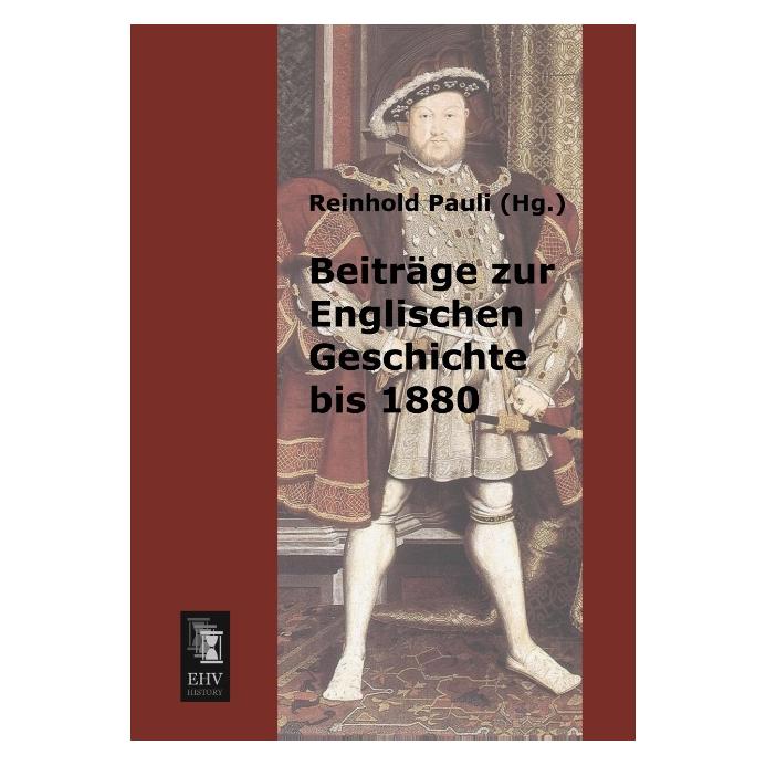 EHV-History Beiträge zur Englischen Geschichte bis 1880 (Deutsch, Softcover, Reinhold Pauli) (55514906)