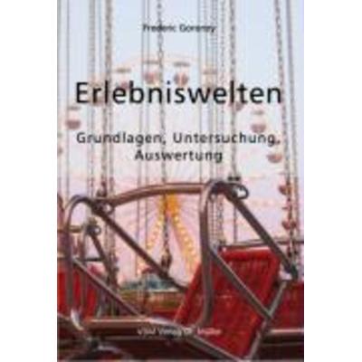 Erlebniswelten, Taschenbuch von Frederic Goronzy, AV Akademikerverlag, 978-3-86550-241-4