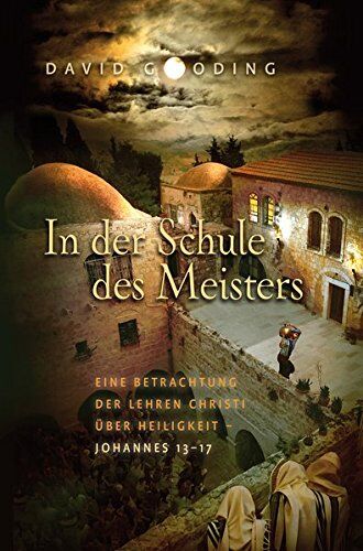 David Gooding - In der Schule des Meisters: Eine Betrachtung der Lehren Christi über Heiligkeit - Johannes 13-17 - Preis vom 12.10.2026 11:37:12 h