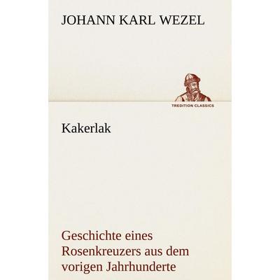 Kakerlak, Taschenbuch von Johann Karl Wezel, Tredition, 978-3-8424-1389-4