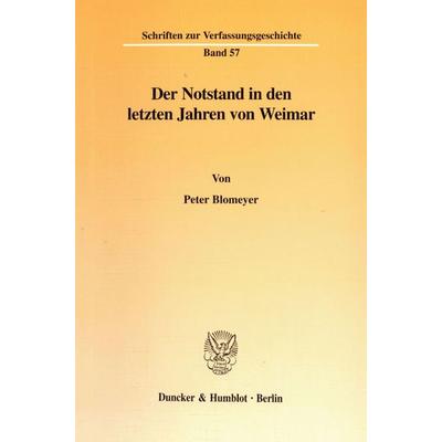 Der Notstand in den letzten Jahren von Weimar., Taschenbuch von Peter Blomeyer, Duncker & Humblot, 978-3-428-09571-1