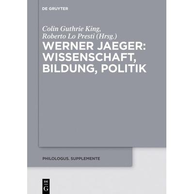 Werner Jaeger – Wissenschaft, Bildung, Politik, Gebundene Ausgabe von , De Gruyter, 978-3-11-054803-7