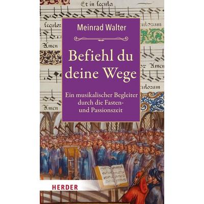 Befiehl du deine Wege, Gebundene Ausgabe von Meinrad Walter, Herder, 978-3-451-39725-7