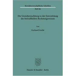 Die Grenzbetrachtung in der Entwicklung des betrieblichen Rechnungswesens., Fachbücher von Gerhard Seicht