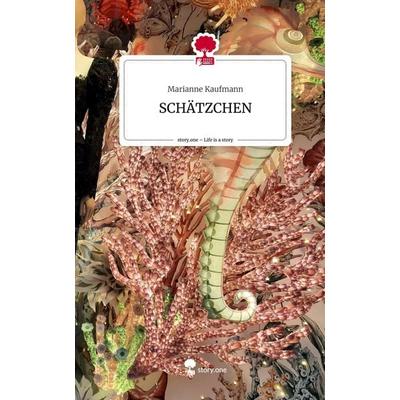 SCHÄTZCHEN. Life is a Story - story.one, Gebundene Ausgabe von Marianne Kaufmann, Storylution, 978-3-7115-7142-7