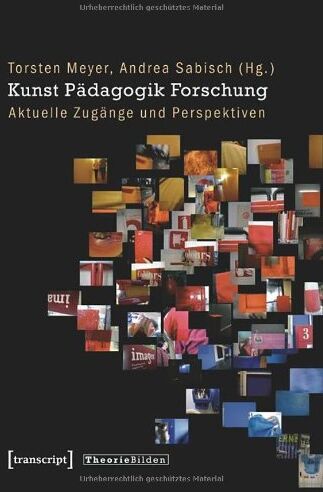 Torsten Meyer - Kunst Pädagogik Forschung: Aktuelle Zugänge und Perspektiven - Preis vom 09.10.2026 07:28:09 h