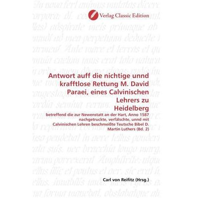 Antwort auff die nichtige unnd krafftlose Rettung M. David P, Taschenbuch von , Classic Edition, 978-3-8397-0926-9