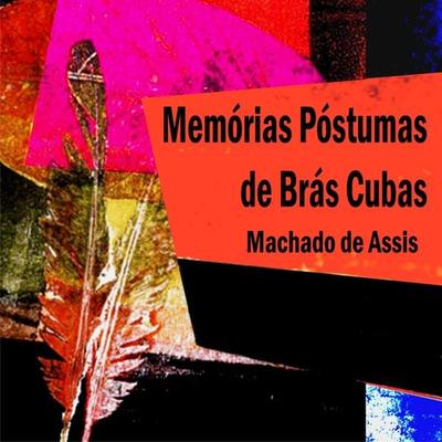 Memórias Póstumas de Brás Cubas - Machado de Assis, Audio, 9788560125180