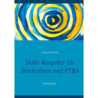 Skills-Ratgeber für Borderliner und PTBS, Taschenbuch von Doreen Schmidt, BoD – Books on Demand, 978-3-7534-9161-5