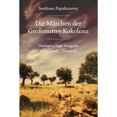 Die Märchen der Großmutter Kokolena, Taschenbuch von Soultana Papalazarou, Rediroma-Verlag, 978-3-86870-286-6