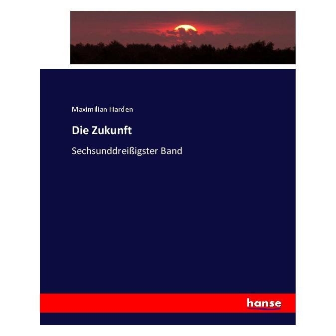 Hansebooks Die Zukunft (Deutsch, Softcover, Maximilian Harden) (55924192)