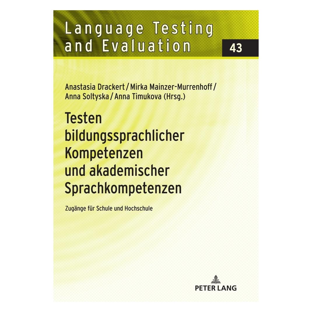 Peter Lang Testen bildungssprachlicher Kompetenzen und akademischer Sprachkompetenzen (Deutsch, Hardcover, Anastasia Drackert, Anna Soltyska, Anna Timukova, Mirka Mainzer-Murrenhoff, Rüdiger Grotjahn) (35142404)
