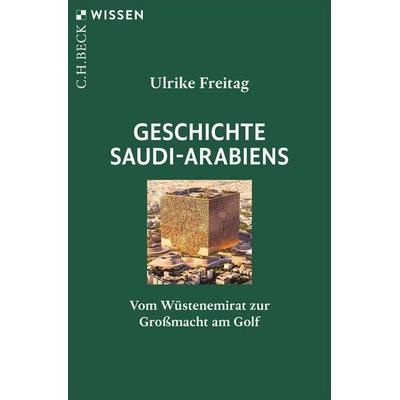 Geschichte Saudi-Arabiens, Taschenbuch von Ulrike Freitag, C.H. Beck, 978-3-406-84959-6