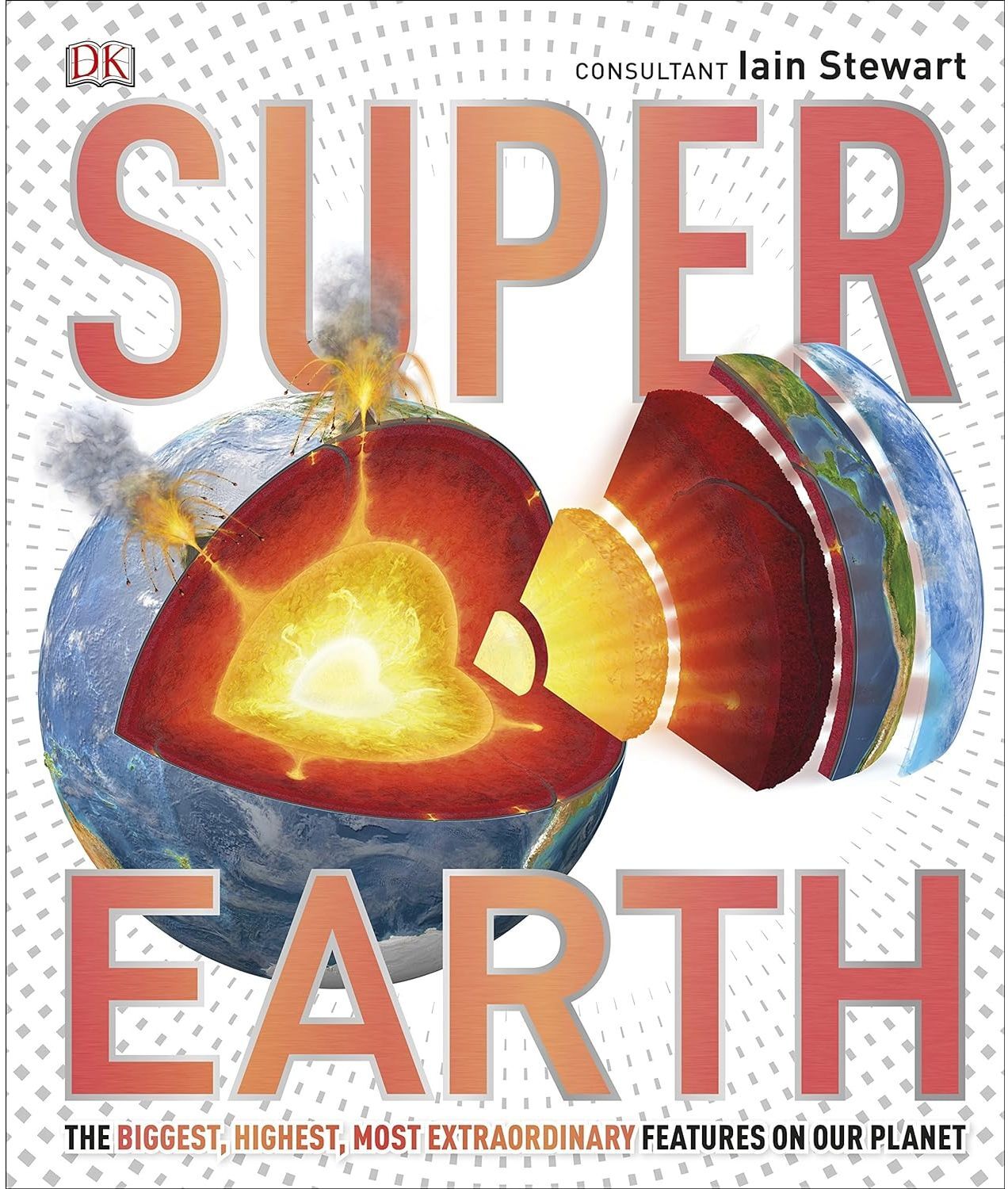 DK Super Earth: The Biggest, Highest, Most Extraordinary features on our Planet