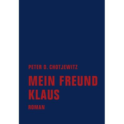 Mein Freund Klaus, Gebundene Ausgabe von Peter O. Chotjewitz, Verbrecher, 978-3-943167-46-7