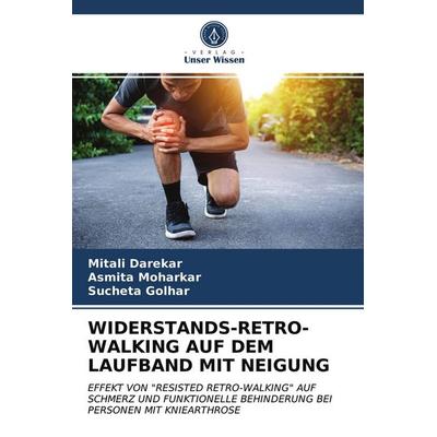 Widerstands-Retro-Walking Auf dem Laufband mit Neigung, Taschenbuch von Mitali Darekar,Asmita Moharkar,Sucheta Golhar, Verlag Unser Wissen,