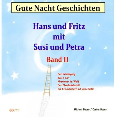 Gute-Nacht-Geschichten: Hans und Fritz mit Susi und Petra - Band II - Michael Bauer,Carina Bauer, Audio, 9783944803579