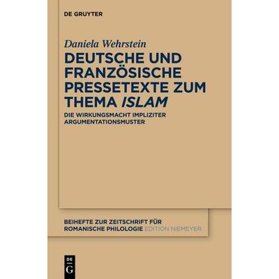 Deutsche und französische Pressetexte zum Thema ‚Islam‘, Gebundene Ausgabe von Daniela Wehrstein, De Gruyter Mouton, 978-3-11-030262-2