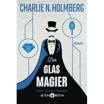 Der Glasmagier, Taschenbuch von Charlie N. Holmberg, 47North, 978-1-4778-1982-1